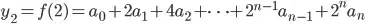 y_2=f(2)=a_0+2a_1+4a_2+\cdots+2^{n-1}a_{n-1}+2^na_n
