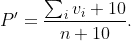 P' = {\sum_i v_i + 10 \over n + 10 }.