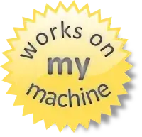Works on my machine!