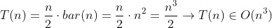 T(n)=\frac{n}{2}\cdot bar(n)=\frac{n}{2}\cdot n^2=\frac{n^3}{2}\rightarrow T(n)\in O(n^3)