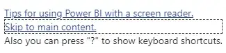 "Tips for using Power BI with a screen reader. / Skip to main content. / Also you can press "?" to show keyboard shortcuts."
