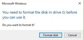 You need to format the disk in Drive G: before using it. Do you want to format it?