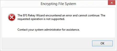 The EFS Rekey Wizard encountered an error and cannot continue: The requested operation is not supported.