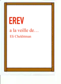 Name: Erev, a la vielle de... Language: French Translator : R. Ertel Date: 2018 ISBN 978-2-283-02859-9